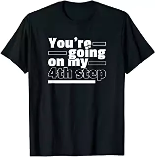 My 4th Step List - AA Shirt