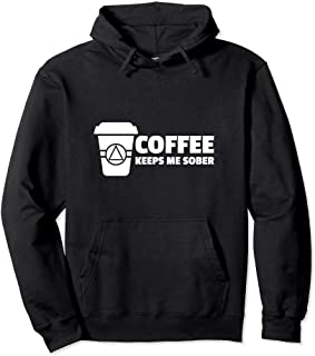 Coffee Keeps Me Sober - AA Hoodies